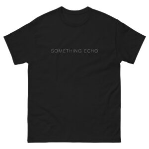 Something Echo Unisex classic tee